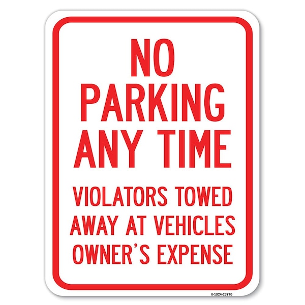 Signmission No Parking Anytime Violators Towed Away Heavy-Gauge Alum Rust Proof Parking, 18" x 24", A-1824-23770 A-1824-23770 - main